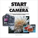 Odam, John: Start With a Digital Camera: The Indispensable Guide to Getting the Most Out of Your Digital Camera