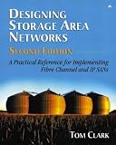 Clark, Tom: Designing Storage Area Networks: A Practical Reference for Implementing Fibre Channel and Ip Sans Clark, Tom: Designing Storage Area Networks: A Practical Reference for Implementing Fibre Channel and Ip Sans