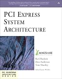 Budruk, Ravi: PCI Express System Architecture Budruk, Ravi: PCI Express System Architecture