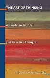 Ruggiero, Vincent Ryan: The Art of Thinking: A Guide to Critical and Creative Thought