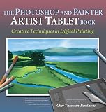 Threinen-Pendarvis, Cher: The Photoshop and Painter Artist Tablet Book: Creative Techniques in Digital Painting