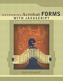 Deubert, John: Extending Acrobat Forms with JavaScript Deubert, John: Extending Acrobat Forms with JavaScript
