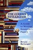 Ballenger, Bruce: The Curious Researcher: A Guide to Writing Research Papers Ballenger, Bruce: The Curious Researcher: A Guide to Writing Research Papers
