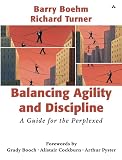Turner, Richard: Balancing Agility and Discipline: A Guide for the Perplexed Turner, Richard: Balancing Agility and Discipline: A Guide for the Perplexed