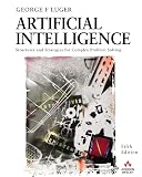 Luger, George F.: Artificial Intelligence: Structures and Strategies for Complex Problem Solving Luger, George F.: Artificial Intelligence: Structures and Strategies for Complex Problem Solving