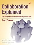 Tabaka, Jean: Collaboration Explained : Facilitation Skills for Software Project Leaders