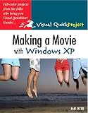 Ozer, Jan: Making a Movie With Windows Xp: Visual Quickproject Guide Ozer, Jan: Making a Movie With Windows Xp: Visual Quickproject Guide