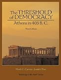 Carnes, Mark C.: The Threshold of Democracy: Athens in 403 B.C.