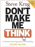 Krug, Steve: Don't Make Me Think: A Common Sense Approach To The Web Usability Krug, Steve: Don't Make Me Think: A Common Sense Approach To The Web Usability