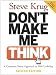 Don't Make Me Think!: A Common Sense Approach to Web Usability