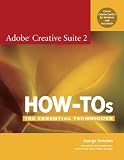 Adobe Press: Adobe Creative Suite 2 How-Tos: 100 Essential Techniques Adobe Press: Adobe Creative Suite 2 How-Tos: 100 Essential Techniques