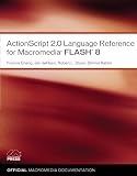 Dixon, Robert L.: Actionscript 2.0 Language Reference for Macromedia Flash 8 Dixon, Robert L.: Actionscript 2.0 Language Reference for Macromedia Flash 8