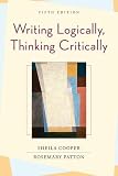 Patton, Rosemary: Writing Logically, Thinking Critically Patton, Rosemary: Writing Logically, Thinking Critically