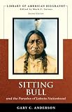 Anderson, Gary C.: Sitting Bull And the Paradox of Lakota Nationhood