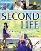 Second Life: A Guide to Your Virtual World&hellip;