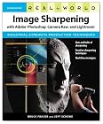 Real World Image Sharpening with Adobe Photoshop, Camera Raw, and Lightroom