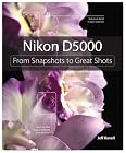 Nikon D5000: From Snapshots to Great Shots