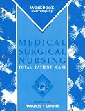 Dincher, Judith R.: Workbook to Accompany Medical-Surgical Nursing: Total Patient Care Dincher, Judith R.: Workbook to Accompany Medical-Surgical Nursing: Total Patient Care