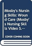 Potter, Patricia A.: Mosby's Nursing Skills: Wound Care Potter, Patricia A.: Mosby's Nursing Skills: Wound Care