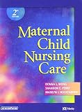 Wong, Donna L.: Maternal Child Nursing Care Wong, Donna L.: Maternal Child Nursing Care