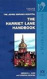 Johns Hopkins Hospital Children's Medical and Surgical Center: The Harriet Lane Handbook: A Manual for Pediatric House Officers Johns Hopkins Hospital Children's Medical and Surgical Center: The Harriet Lane Handbook: A Manual for Pediatric House Officers