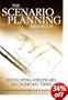 Scenario Planning Handbook: Developing Strategies in Uncertain Times