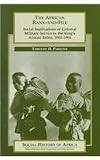 Parsons, Timothy: The African Rank-And-File: Social Implications of Colonial Military Service in the King's African Rifles, 1902-1964