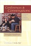 Kaufman, Douglas: Conferences; Conversations: Listening to the Literate Classroom Kaufman, Douglas: Conferences; Conversations: Listening to the Literate Classroom