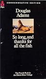 Adams, Douglas: So Long, and Thanks for All the Fish Adams, Douglas: So Long, and Thanks for All the Fish