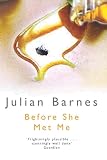 Barnes, Julian: Before She Met Me Barnes, Julian: Before She Met Me