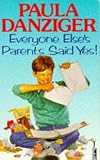 Danziger, Paula: Everyone Else's Parents Said Yes Danziger, Paula: Everyone Else's Parents Said Yes