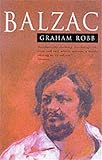 Robb, Graham: Balzac: A Biography