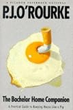 O'Rourke, P. J.: Bachelor Home Companion : A Practical Guide to Keeping House Like a Pig