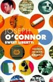 O'Conner, Joseph: Sweet Liberty : Travels in Irish America O'Conner, Joseph: Sweet Liberty : Travels in Irish America