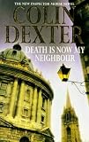 Death Is Now My Neighbour (033035034X) by Dexter, Colin Dexter, Colin: Death Is Now My Neighbour