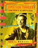 Marcus, Greil: Lipstick Traces : A Secret History of the Twentieth Century