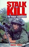 Gilbert, Adrian: Stalk and Kill: The Thrill and Danger of the Sniper Experience