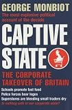 Monbiot, George: Captive State: The Corporate Takeover of Britain