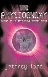 Ford, Jeffrey: The Physiognomy