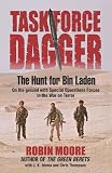 Moore, Robin: Task Force Dagger : The Hunt for Bin Laden Moore, Robin: Task Force Dagger : The Hunt for Bin Laden