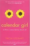 Stewart, Tricia: Calendar Girl: In Which A Lady Of Rylstone Reveals All