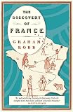 Robb, Graham: The Discovery of France