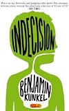 Kunkel, Benjamin: Indecision Kunkel, Benjamin: Indecision