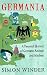 Germania: A Personal History of Germans Ancient and Modern
