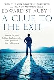St. Aubyn, Edward: A Clue to the Exit