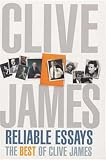 James, Clive: Reliable Essays : The Best of Clive James