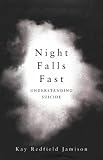 Jamison, Kay Redfield: Night Falls Fast : Understanding Suicide Jamison, Kay Redfield: Night Falls Fast : Understanding Suicide