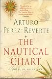 P&eacute;rez-Reverte, Arturo: The Nautical Chart : A Novel of Adventure
