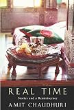 Chaudhuri, Amit: Real Time : Stories and a Reminiscence