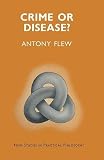 Flew, Antony: Crime or Disease Flew, Antony: Crime or Disease